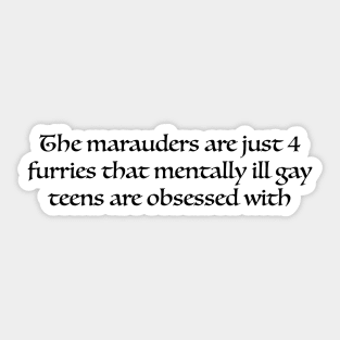 The Marauders are Furries Sticker